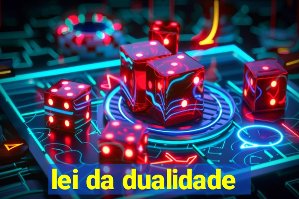 lei da dualidade